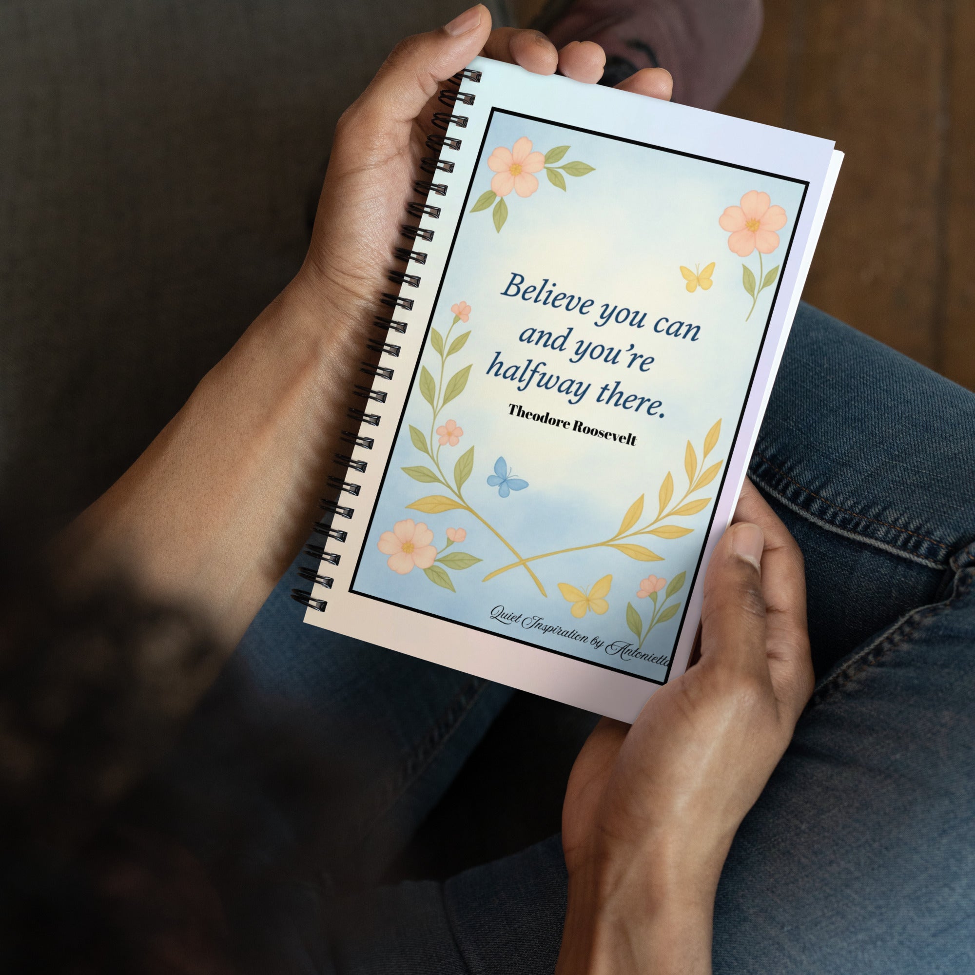 Theodore Roosevelt Quote “ Believe You Can…”Spiral Notebook
