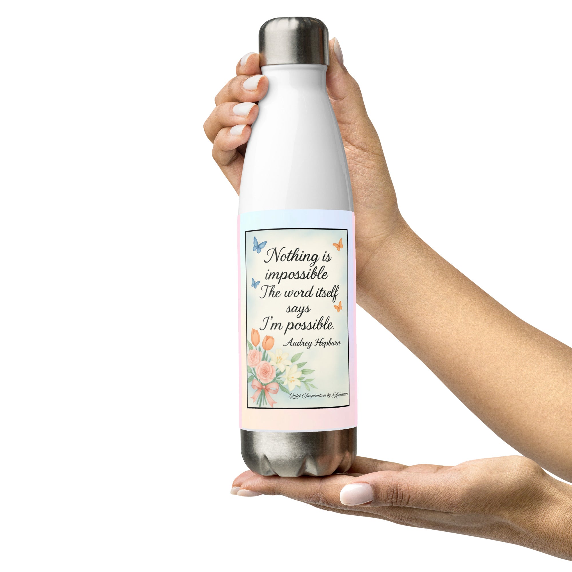 Audrey Hepburn, “ Nothing is Impossible…” Stainless steel water bottle