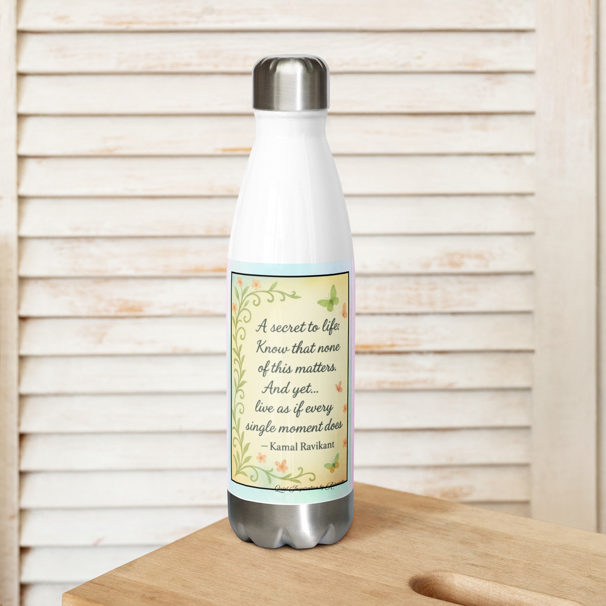 Kamal Ravikant, “ A Secret to Life…” Stainless steel water bottle