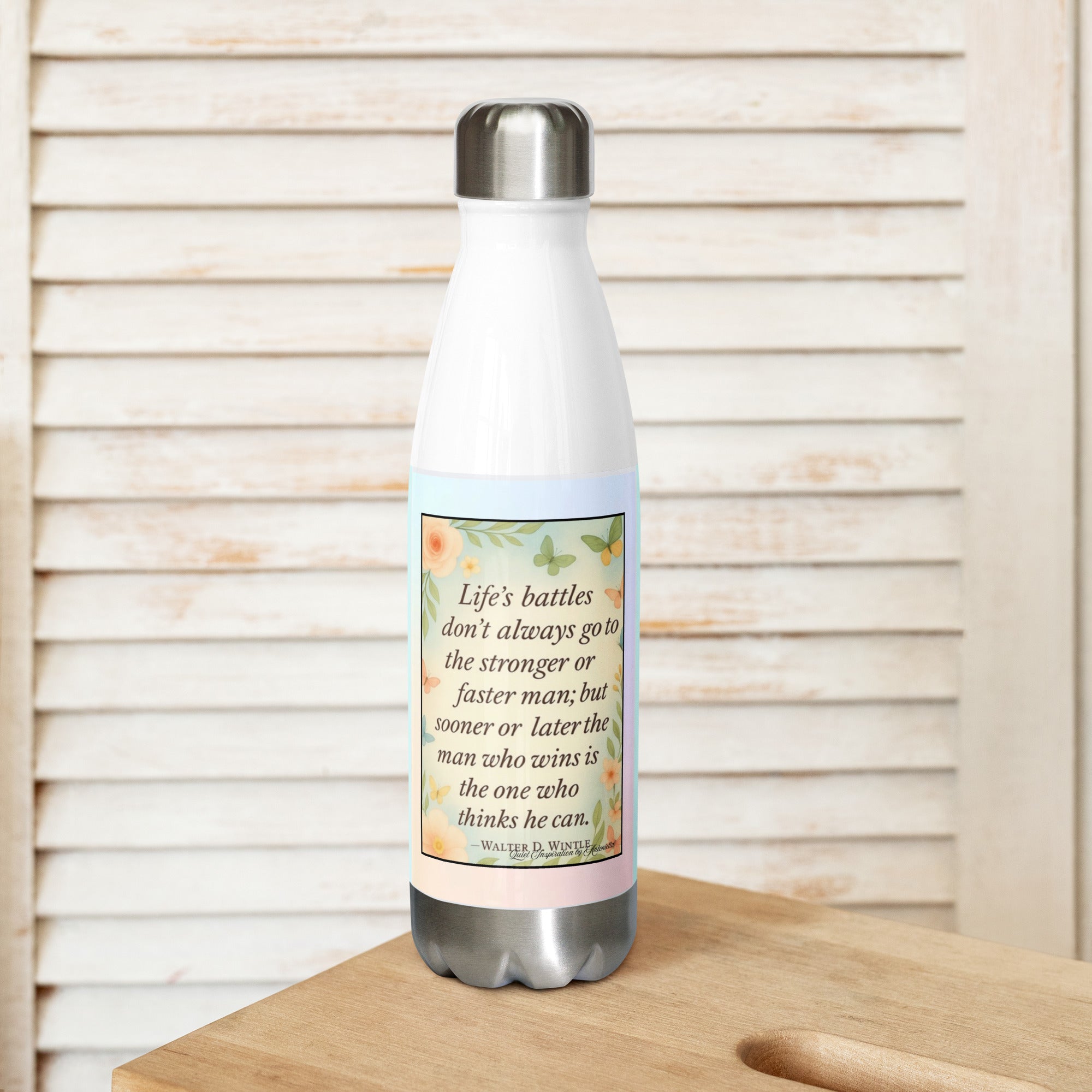 Walter D. Wintle, “ Life’s Battles Don’t Always Go…”Stainless steel water bottle
