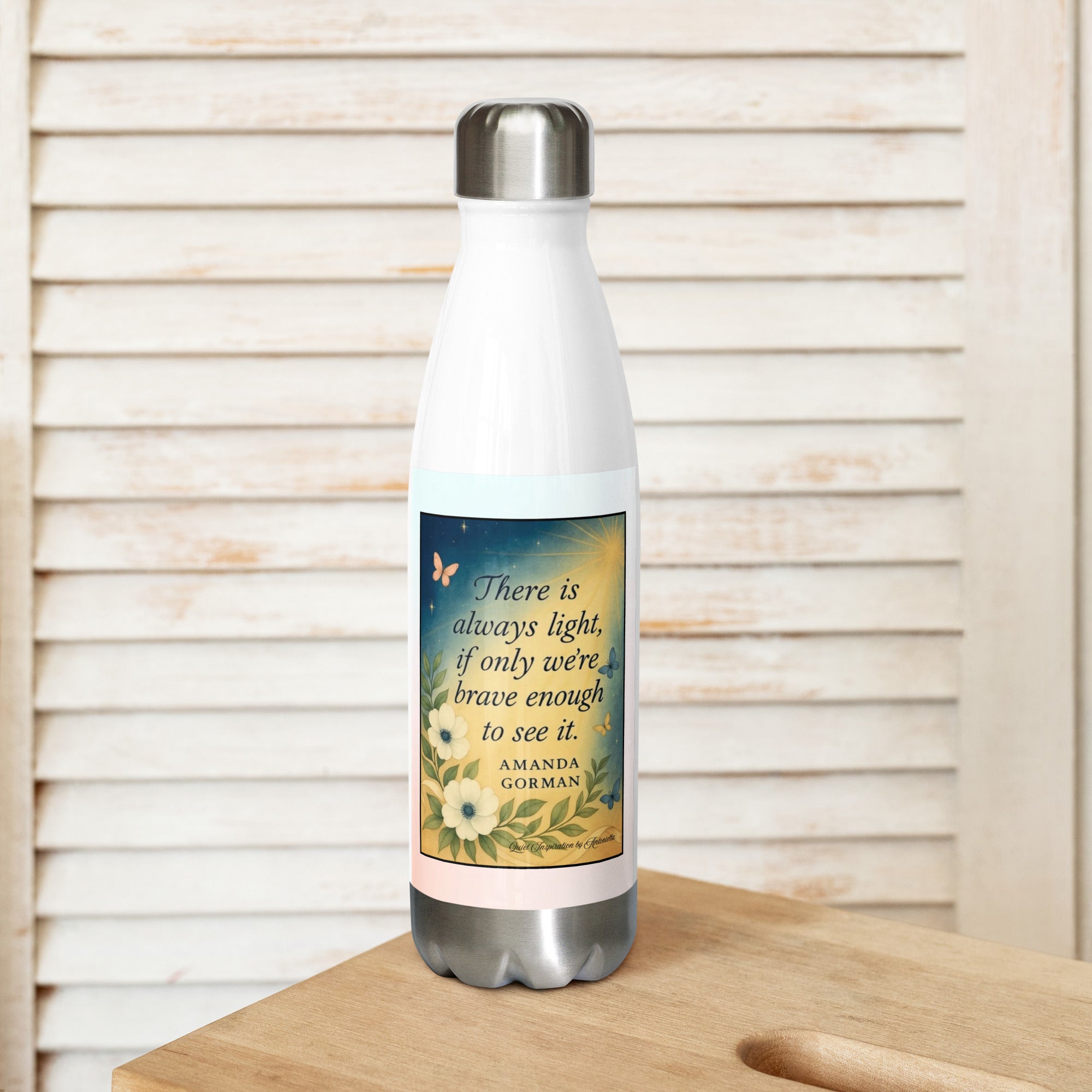 Amanda Gorman, “ There is always light…” Stainless steel water bottle
