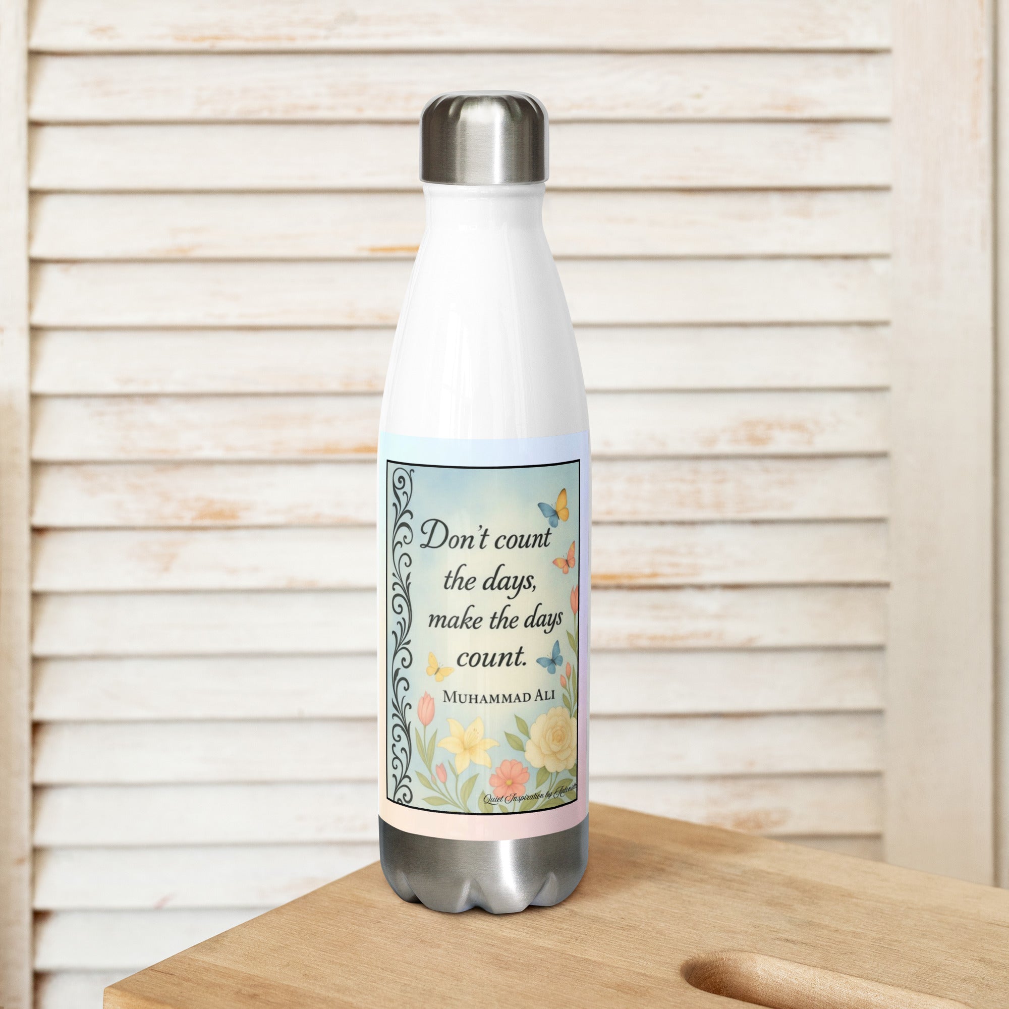 Muhammad Ali, “ Don’t count the days…” Stainless steel water bottle